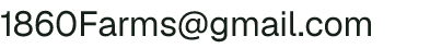 Email address for 1860 Farms