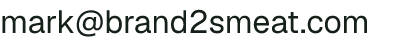 Email address for Brand 2S Meats, LLC