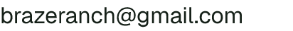 Email address for Braze Ranch, LLC