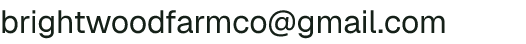 Email address for Brightwood Farm