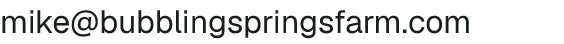 Email address for Bubbling Springs Farm