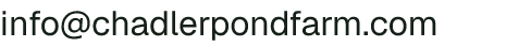 Email address for Chandler Pond Farm