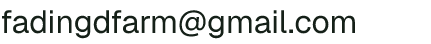 Email address for Fading D Farm