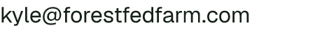 Email address for Forest Fed Farm