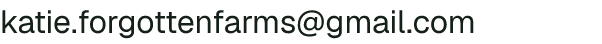 Email address for Forgotten Farms