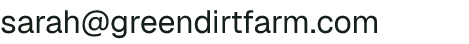 Email address for Green Dirt Farm