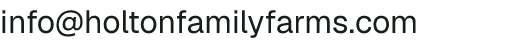 Email address for Holton Family Farms LLC