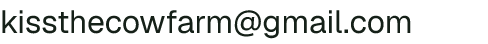 Email address for Kiss the Cow Farm