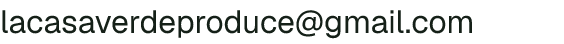 Email address for La Casa Verde Produce