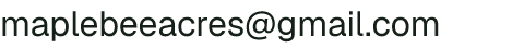Email address for Maple Bee Acres, LLC