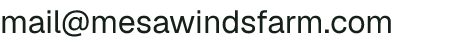 Email address for Mesa Winds Farm And Winery LLC Dba Mesa Winds Farm