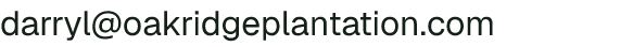 Email address for Oak Ridge Plantation