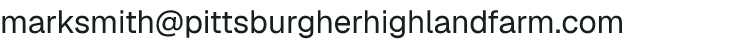 Email address for PittsBurgher Highland Farm