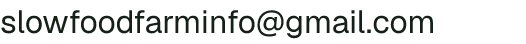 Email address for Slow Food Farm