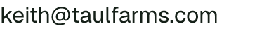 Email address for Taul Farms