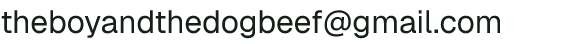Email address for The Boy and The Dog Beef
