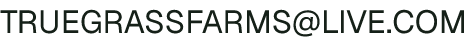 Email address for True Grass Farms_ Conlan Ranches CA