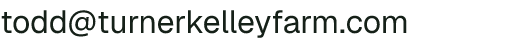 Email address for TurnerKelley Farm