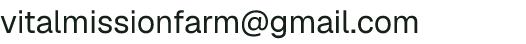 Email address for Vital Mission Farm