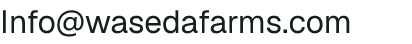 Email address for Waseda Farms
