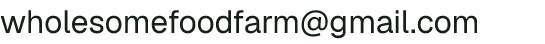 Email address for Wholesome Food Farm