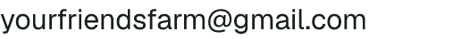 Email address for Your Friends Farm
